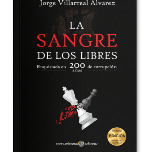 La sangre de los libres enquistada en 200 años de corrupción